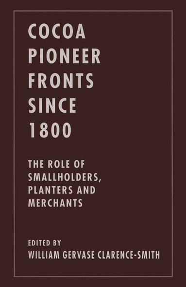 William Gervase Clarence-Smith - Cocoa Pioneer Fronts since 1800, Häftad
