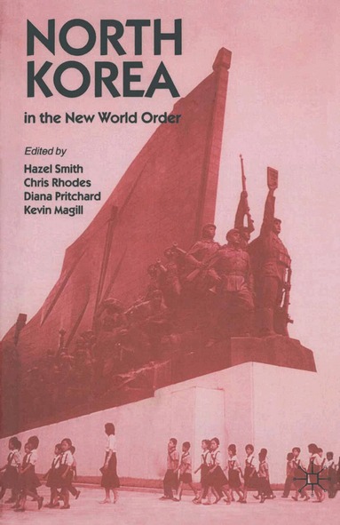Kevin Magill, Diana Pritchard, Chris Rhodes, Hazel Smith - North Korea in the New World Order, Häftad