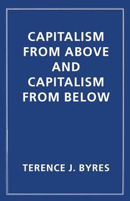 T. Byres - Capitalism from Above and Capitalism from Below, Häftad