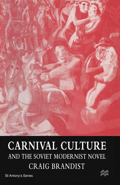 Craig Brandist - Carnival Culture and the Soviet Modernist Novel, Häftad