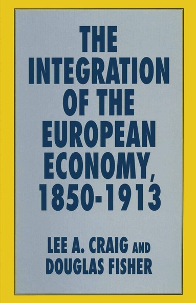Lee A. Craig, Douglas Fisher - Integration of the European Economy, 1850–1913, Häftad