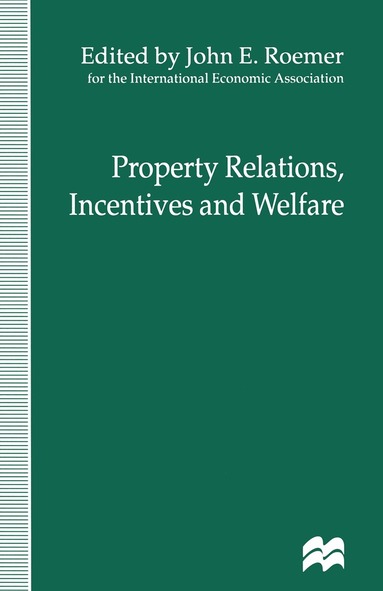 John E. Roemer - Property Relations, Incentives and Welfare, Häftad