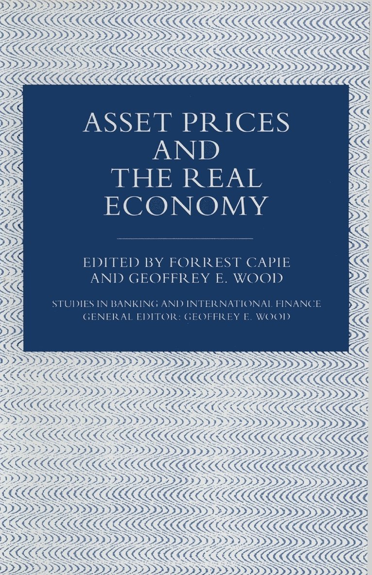 Forrest Capie, Geoffrey E. Wood - Asset Prices and the Real Economy, Häftad