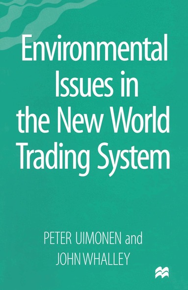 Peter Uimonen, John Whalley - Environmental Issues in the New World Trading System, Häftad