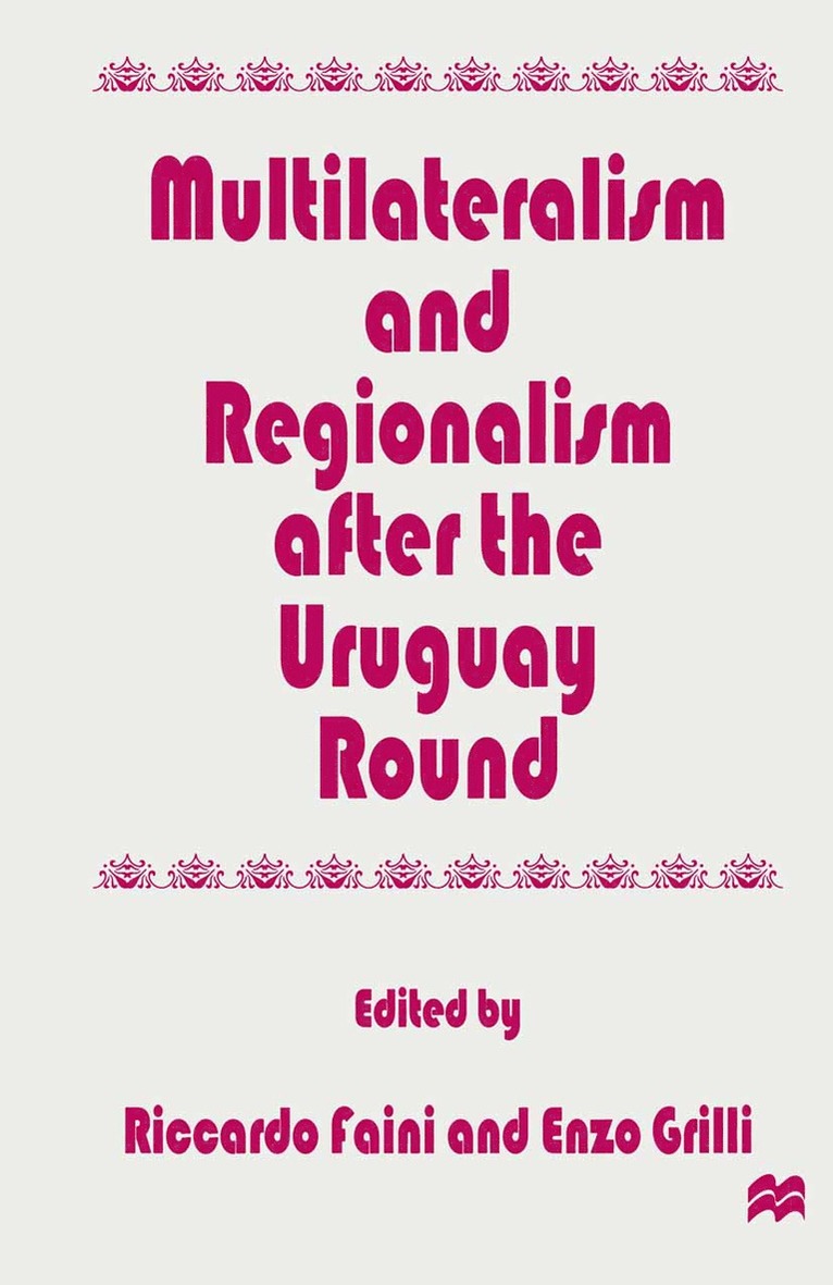 Riccardo Faini, Enzo R. Grilli, Enzo R Grilli - Multilateralism and Regionalism after the Uruguay Round, Häftad