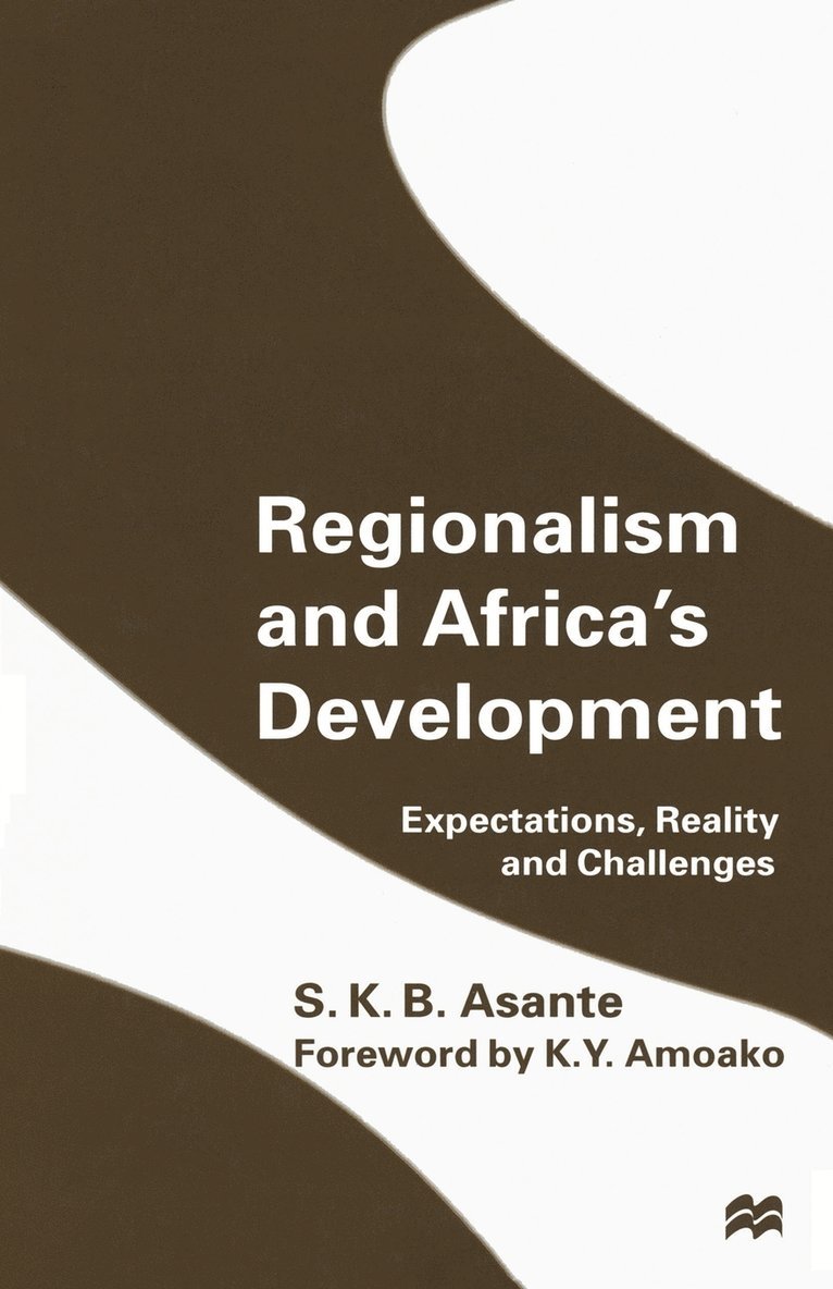 S.K.B. Asante, S. K. B. Asante, S K B Asante - Regionalism and Africa’s Development, Häftad