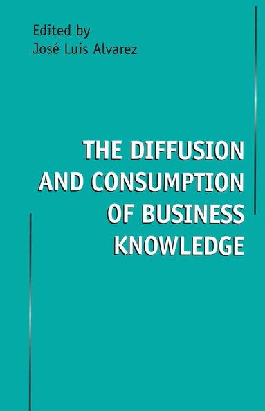 bokomslag The Diffusion and Consumption of Business Knowledge