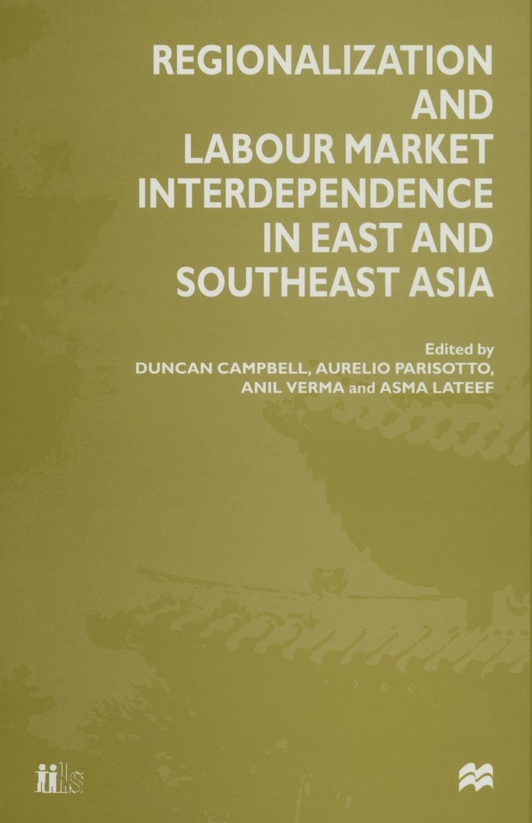 Duncan Campbell, Asma Lateef, Aurelio Parisotto, Anil Verma, Asma LaTeef - Regionalization and Labour Market Interdependence in East and Southeast Asia, Häftad