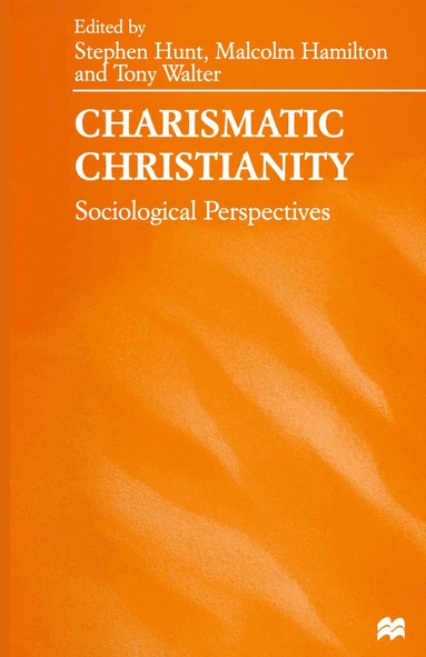 Stephen J. Hunt, Tony Walter, Malcolm Hamilton - Charismatic Christianity, Häftad