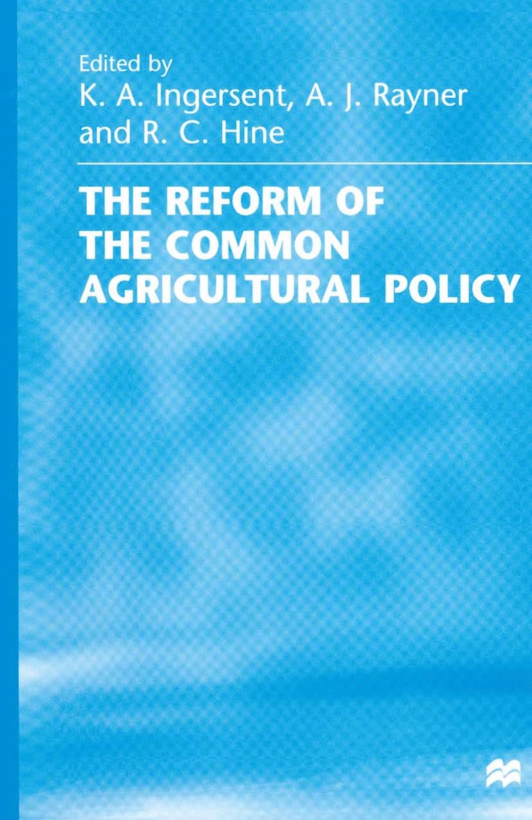R.C. Hine, K.A. Ingersent, A.J. Rayner, R. C. Hine, K. a. Ingersent, K. A. Ingersent, A. J. Rayner - Reform of the Common Agricultural Policy, Häftad