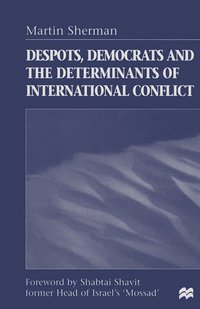 bokomslag Despots, Democrats and the Determinants of International Conflict