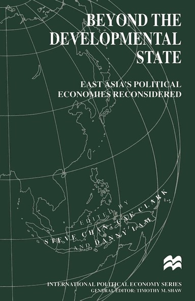 Stephen Chan, Helma Lutz, Danny Lam - Beyond the Developmental State, Häftad