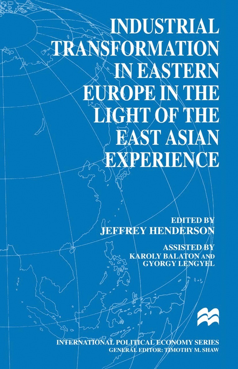 Jeffrey Henderson, Karoly Balaton, Gyorgy Lengyel - Industrial Transformation in Eastern Europe in the Light of the East Asian Experience, Häftad