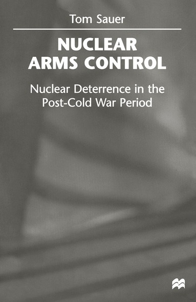 Tom Sauer, Timothy M. Shaw - Nuclear Arms Control, Häftad