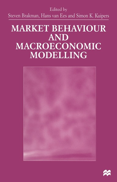 Simon Kuipers, Steven Brakman, Hans Van Ees - Market Behaviour and Macroeconomic Modelling, Häftad
