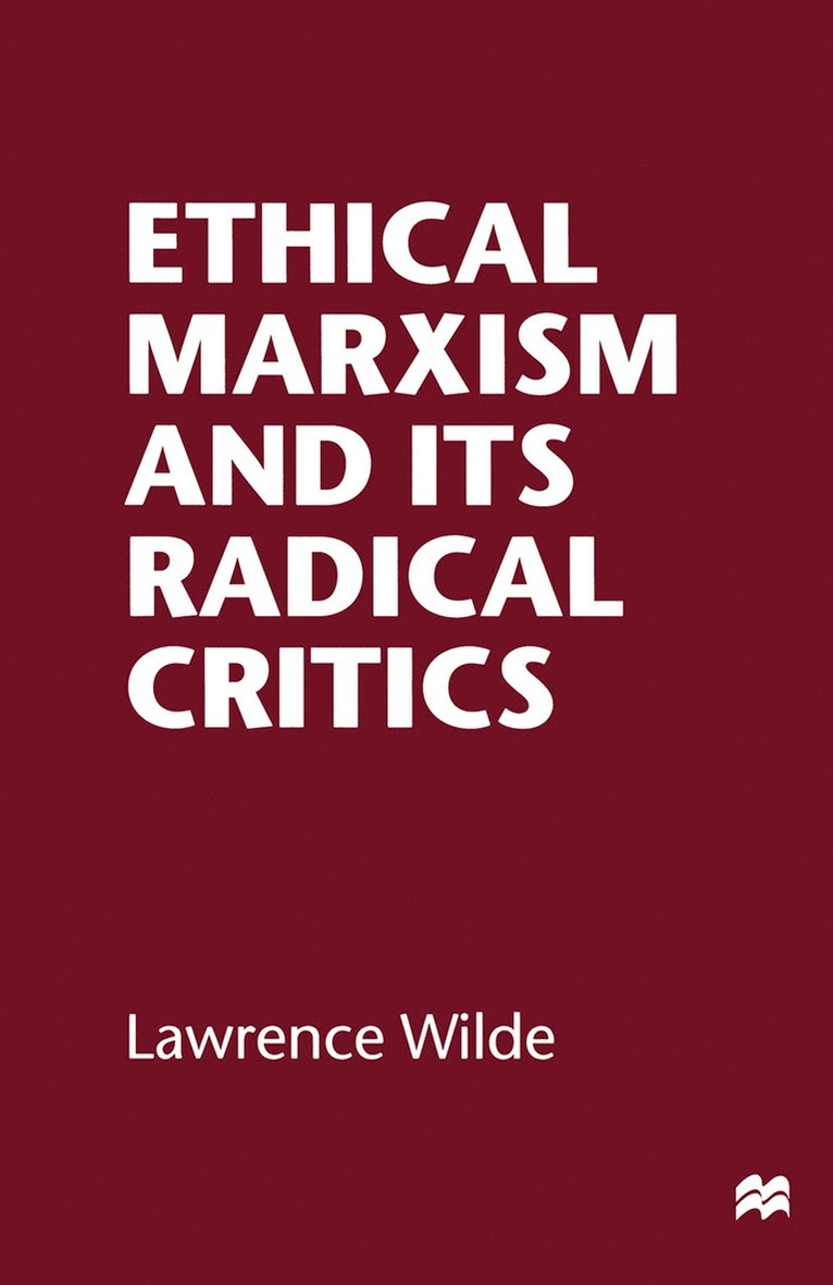 Lawrence Wilde - Ethical Marxism and its Radical Critics, Häftad