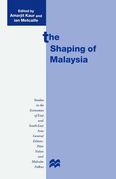 Amarjit Kaur, Ian Metcalfe - Shaping of Malaysia, Häftad