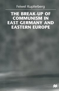 bokomslag The Break-up of Communism in East Germany and Eastern Europe