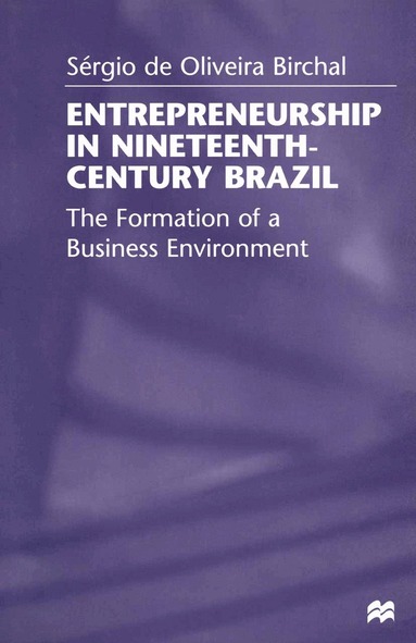Sérgio Birchal - Entrepreneurship in Nineteenth-Century Brazil, Häftad