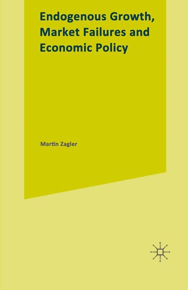 Martin Zagler - Endogenous Growth, Market Failures and Economic Policy, Häftad