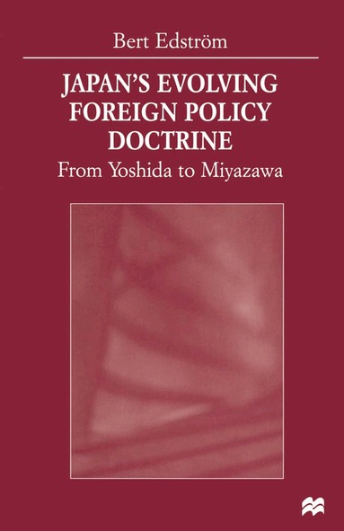 Bert Edström - Japan’s Evolving Foreign Policy Doctrine, Häftad