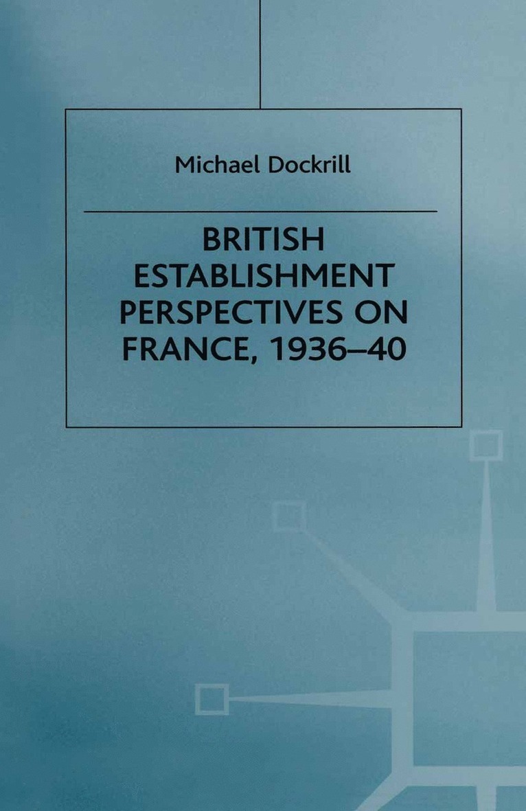British Establishment Perspectives on France, 1936–40