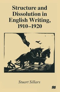 bokomslag Structure and Dissolution in English Writing, 19101920