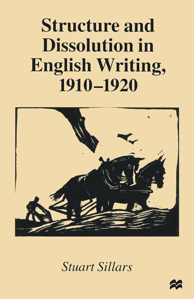 Stuart Sillars - Structure and Dissolution in English Writing, 1910–1920, Häftad