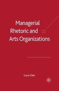bokomslag Managerial Rhetoric and Arts Organizations