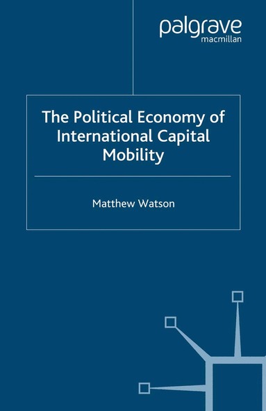 M. Watson - Political Economy of International Capital Mobility, Häftad