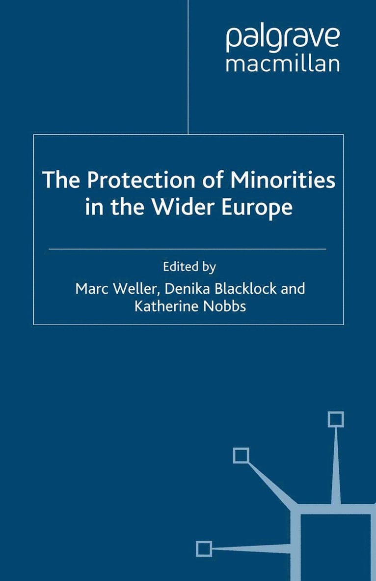 M. Weller, D. Blacklock, K. Nobbs - Protection of Minorities in the Wider Europe, Häftad