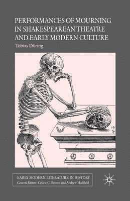 Performances of Mourning in Shakespearean Theatre and Early Modern Culture 1