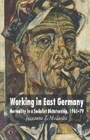 bokomslag Working in East Germany: Normality in a Socialist Dictatorship 1961-79