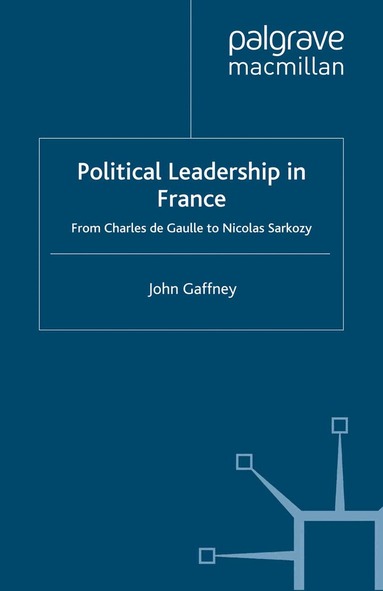 J. Gaffney - Political Leadership in France, Häftad