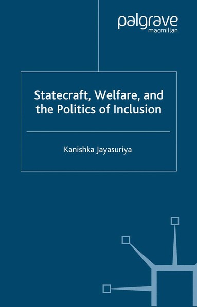 K. Jayasuriya - Statecraft, Welfare and the Politics of Inclusion, Häftad