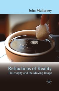 bokomslag Refractions of Reality: Philosophy and the Moving Image