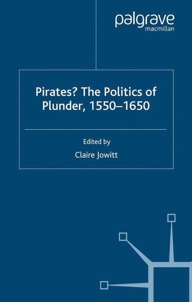 bokomslag Pirates? The Politics of Plunder, 1550-1650