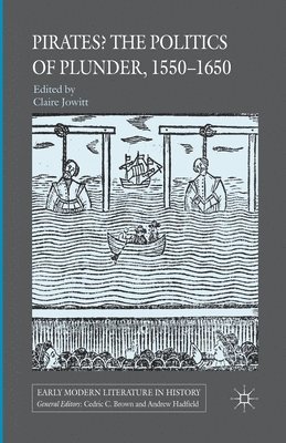 Pirates? The Politics of Plunder, 1550-1650 1