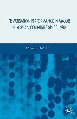 bokomslag Privatisation Performance in Major European Countries Since 1980
