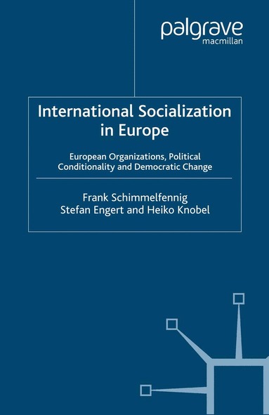 F. Schimmelfennig, S. Engert, H. Knobel - International Socialization in Europe, Häftad