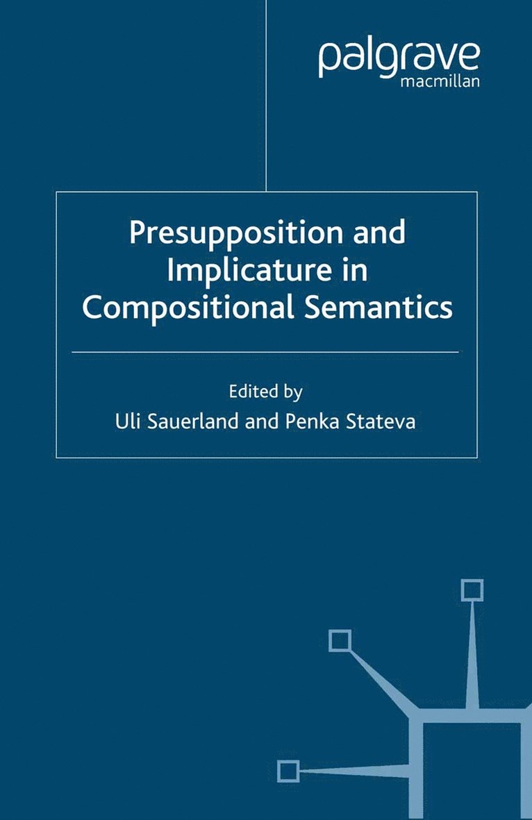 U. Sauerland, P. Stateva - Presupposition and Implicature in Compositional Semantics, Häftad