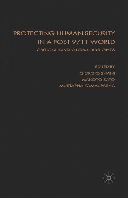 Giorgio Shani, Makoto Sato, M. Pasha - Protecting Human Security in a Post 9/11 World, Häftad