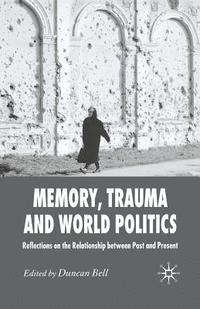 bokomslag Memory, Trauma and World Politics