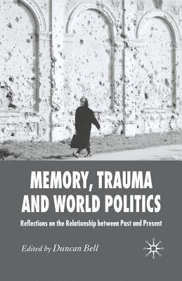 bokomslag Memory, Trauma and World Politics