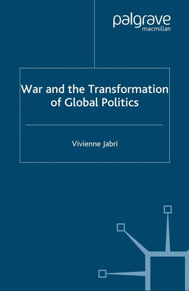 V. Jabri - War and the Transformation of Global Politics, Häftad