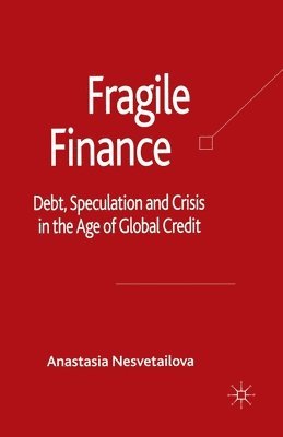 A. Nesvetailova - Fragile Finance, Häftad