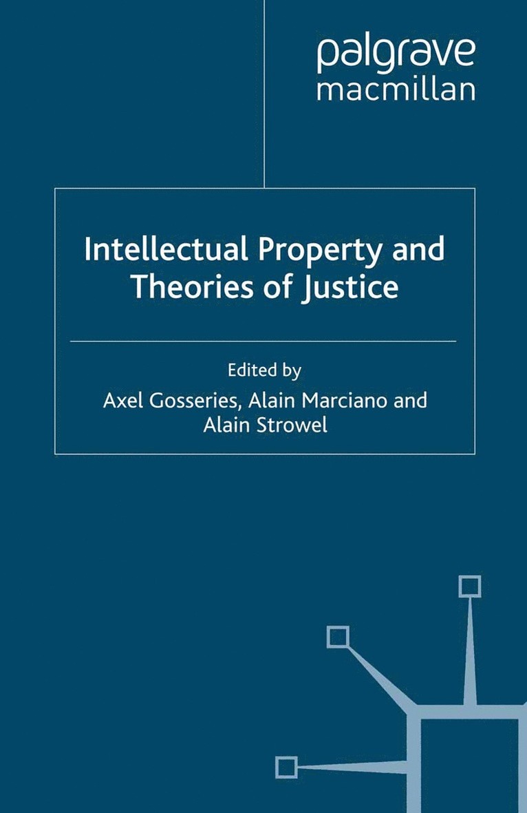 A. Gosseries, A. Marciano, A. Strowel - Intellectual Property and Theories of Justice, Häftad