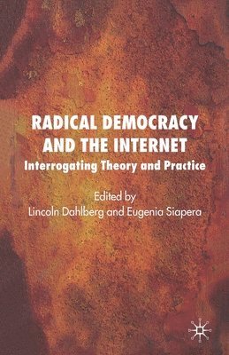 L. Dahlberg, E. Siapera - Radical Democracy and the Internet, Häftad