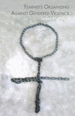 L. McMillan - Feminists Organising Against Gendered Violence, Häftad