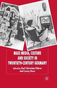 bokomslag Mass Media, Culture and Society in Twentieth-Century Germany